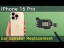 Apple iPhone 16 Pro Earpiece Speaker Replacement