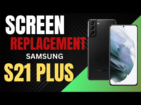 ​Samsung Galaxy S21 Plus Screen Replacement
