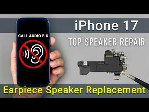 Apple iPhone 17 Earpiece Speaker Replacement