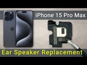 Apple iPhone 15 Pro Max Earpiece Speaker Replacement