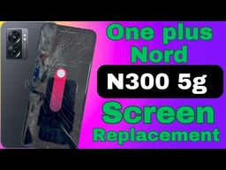 ​Oneplus Nord N300 Screen Replacement